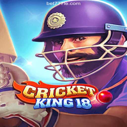CricketKing18: The Ultimate Online Cricket Experience on 777LE.COM